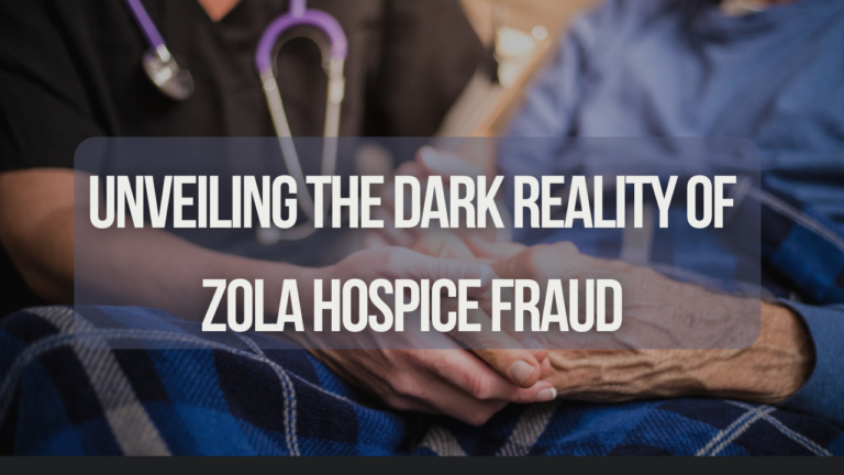 Investigation into Zola Hospice fraud revealing unethical practices and their impact on patients.