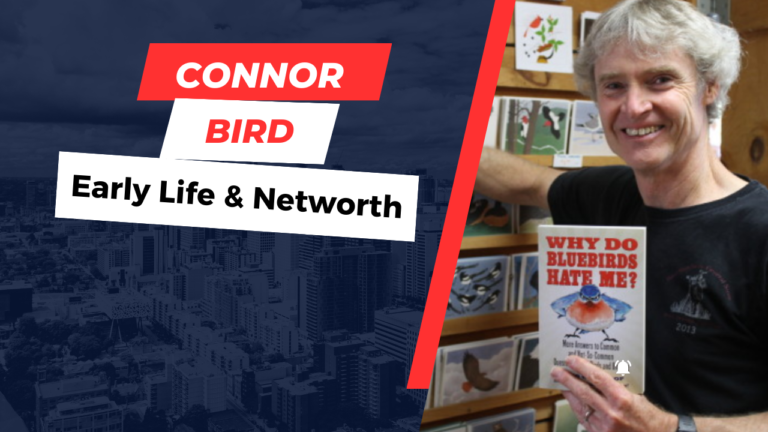 The Life and Legacy of Connor Bird,Early Life & Networth