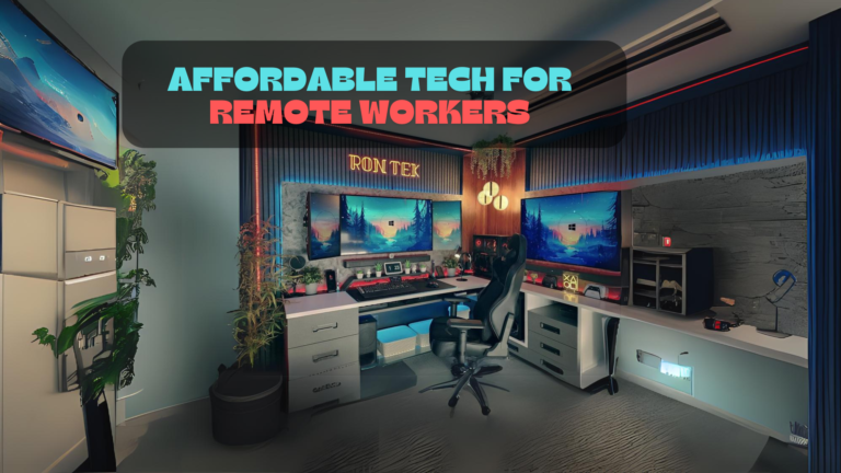 Smart and Affordable Tech for Remote Workers Efficiency