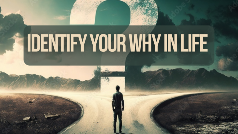 7 Quick Ways to Identify Your Why in Life